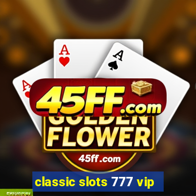 classic slots 777 vip